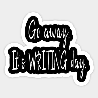 Go Away - It's Writing Day Writer Sticker